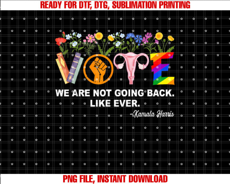 Kamalawe Are Not Going Back Like Ever Feminist Human Rights T-shirt, Sublimation Design, Digital Download