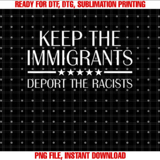 Keep the Immigrants Deport the Racists Anti Racism T-shirt