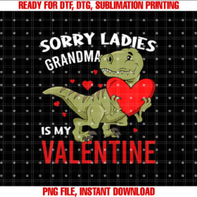 Kids Dinosaur Sorry Ladies Grandma is My Valentine Toddler Boys T-shirt, Sublimation Design, Digital Download