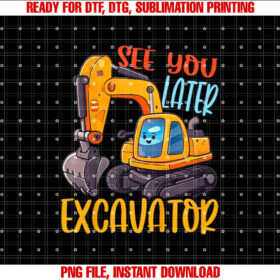 Kids Excavator See You Later Excavator T-shirt, Sublimation Design, Digital Download