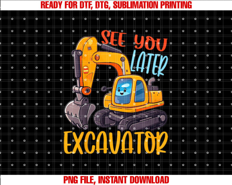 Kids Excavator See You Later Excavator T-shirt, Sublimation Design, Digital Download