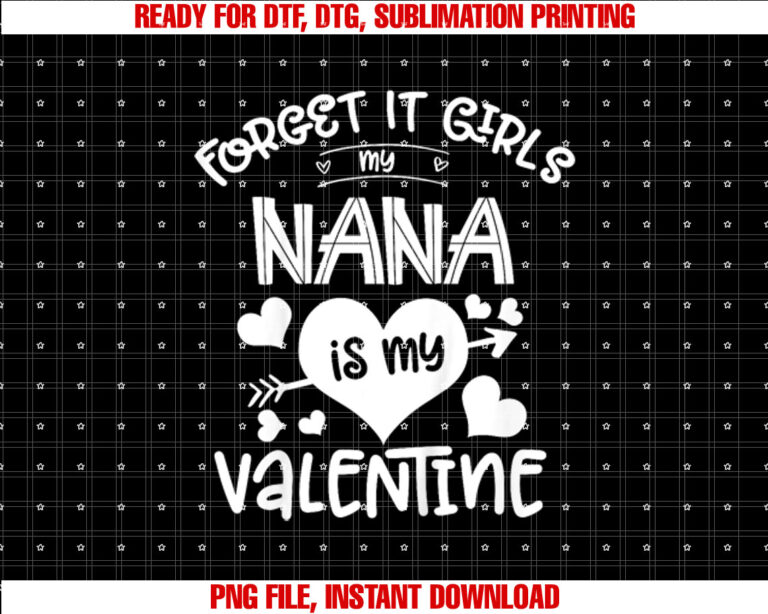 Kids Forget It Girls My Nana is My Valentine Gift for Boys Kids T-shirt, Sublimation Design, Digital Download
