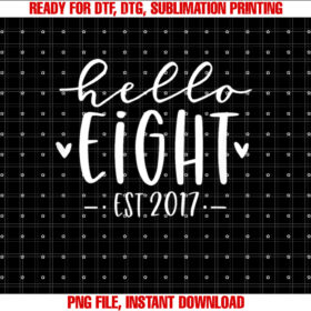 Kids Hello Eight Est 2017 8th Birthday Girl 8yearold T-shirt, Sublimation Design, Digital Download