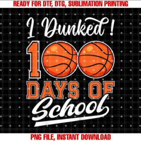 Kids I Dunked 100 Days of School Basketball 100th Day Kids Boys T-shirt, Sublimation Design, Digital Download