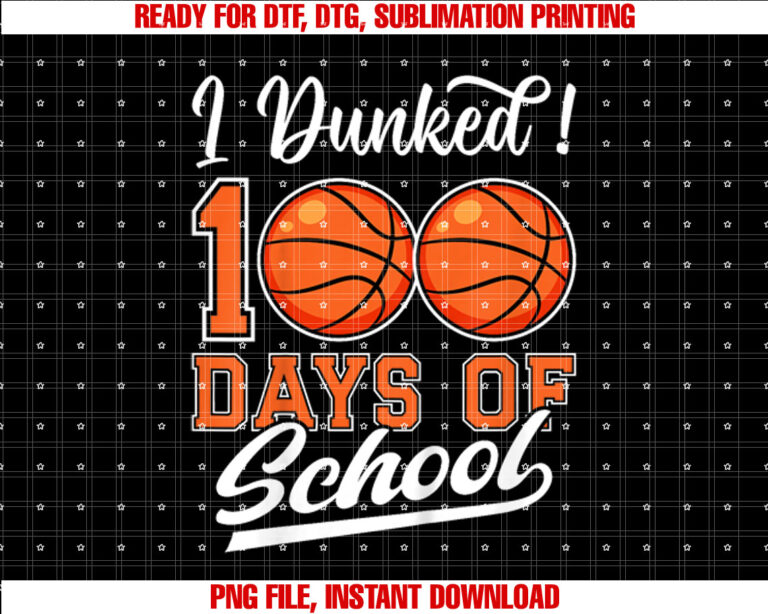 Kids I Dunked 100 Days of School Basketball 100th Day Kids Boys T-shirt, Sublimation Design, Digital Download