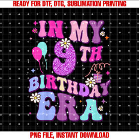 Kids in My 9th Birthday Era Nine Bday 9 Year Old Birthday Girl T-shirt, Sublimation Design, Digital Download