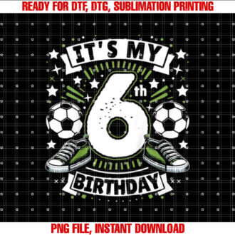 Kids Its My 6th Birthday 6 Year Old Boy Soccer Birthday Party T-shirt, Sublimation Design, Digital Download