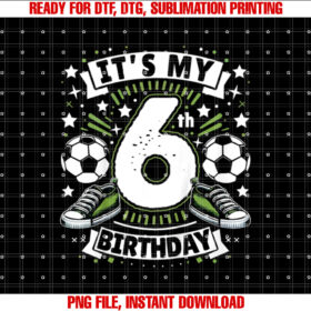 Kids Its My 6th Birthday 6 Year Old Boy Soccer Birthday Party Shirt design, Digital Download
