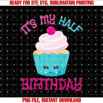 Kids Its My Half Birthday Cupcake for Girls T-shirt, Sublimation Design, Digital Download