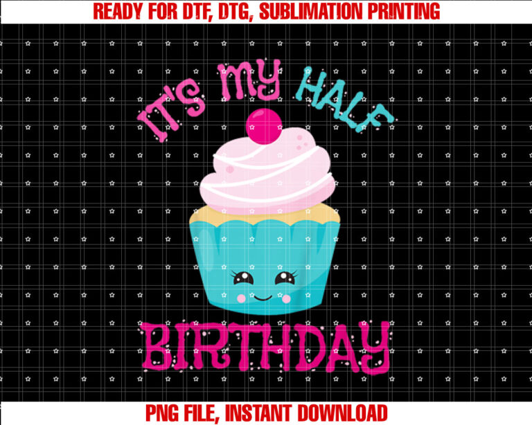 Kids Its My Half Birthday Cupcake for Girls T-shirt, Sublimation Design, Digital Download