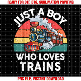 Kids Just A Boy Who Loves Trains Funny Lover Toddler Shirt design, Digital Download