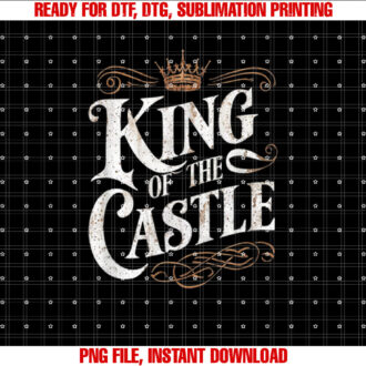 King of the Castle Funny Fathers Day T-shirt, Sublimation Design, Digital Download