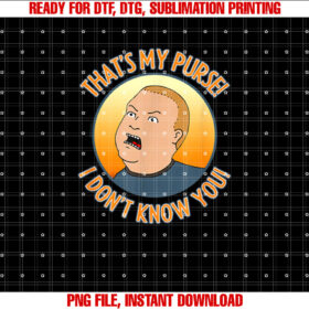 King of the Hill Bobby Thats My Purse T-shirt, Sublimation Design, Digital Download