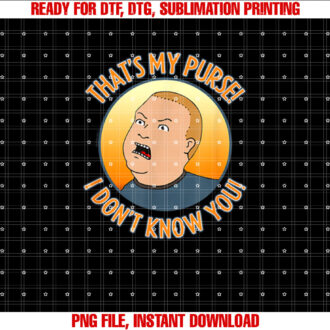 King of the Hill Bobby Thats My Purse T-shirt, Sublimation Design, Digital Download