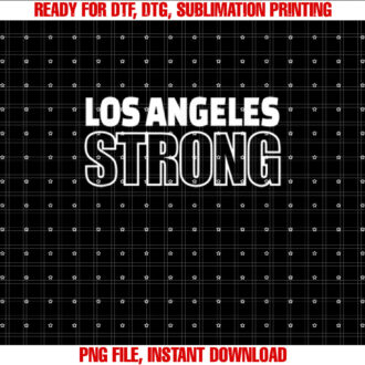 La Strong La Los Angeles Volunteer La Strong Support La T-shirt, Sublimation Design, Digital Download