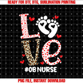 Love Ob Nurse Valentines Day Delivery Labor Nursing T-shirt, Sublimation Design, Digital Download
