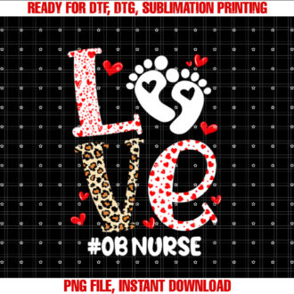 Love Ob Nurse Valentines Day Delivery Labor Nursing T-shirt, Sublimation Design, Digital Download