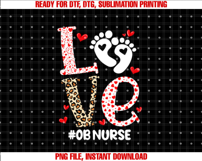 Love Ob Nurse Valentines Day Delivery Labor Nursing T-shirt, Sublimation Design, Digital Download