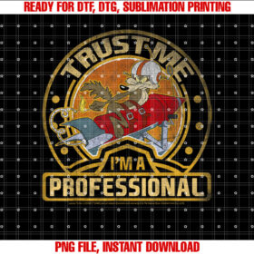 Looney Tunes Wile E Coyote Trust Me Im a Professional T-shirt, Sublimation Design, Digital Download