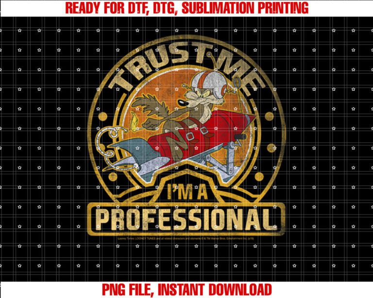Looney Tunes Wile E Coyote Trust Me Im a Professional T-shirt, Sublimation Design, Digital Download