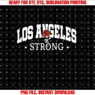 Los Angeles Strong California Strong We Support La Strong T-shirt, Sublimation Design, Digital Download
