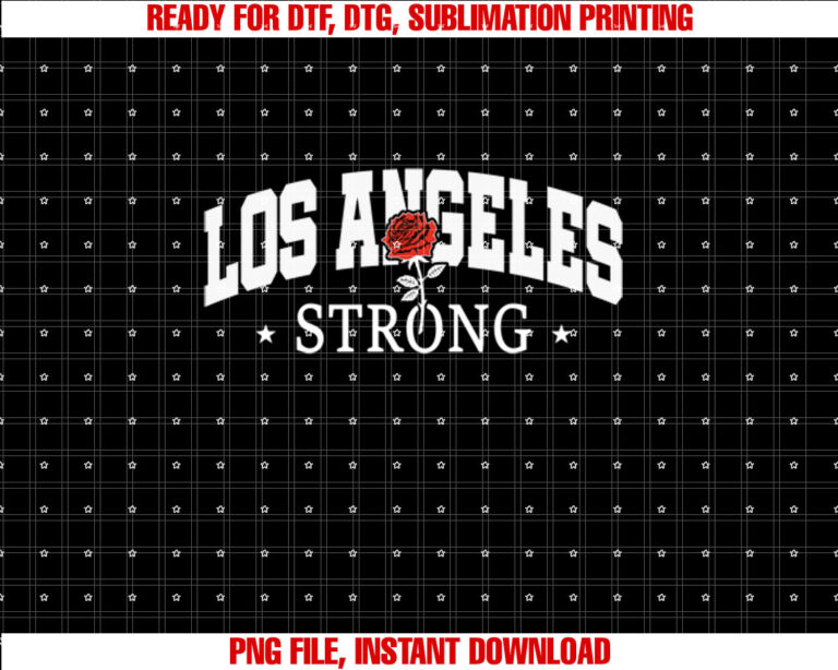 Los Angeles Strong California Strong We Support La Strong T-shirt, Sublimation Design, Digital Download