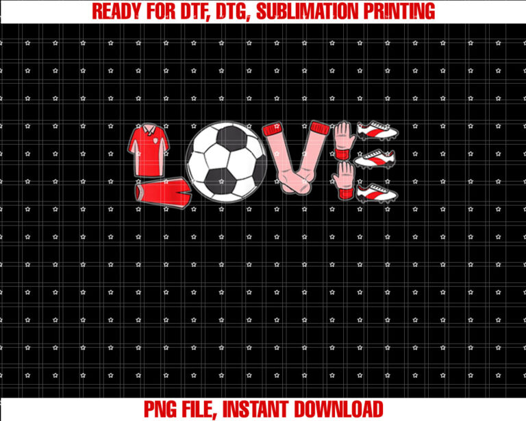 Love Soccer Valentines Day Sport Fan Lover Midfielder Goalie T-shirt, Sublimation Design, Digital Download