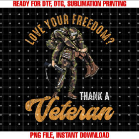 Love Your Freedom Thank a Veteran Veterans Memorial Day T-shirt, Sublimation Design, Digital Download