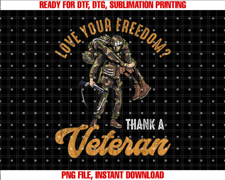 Love Your Freedom Thank a Veteran Veterans Memorial Day T-shirt, Sublimation Design, Digital Download