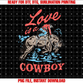 Love is a Cowboy T-shirt, Sublimation Design, Digital Download