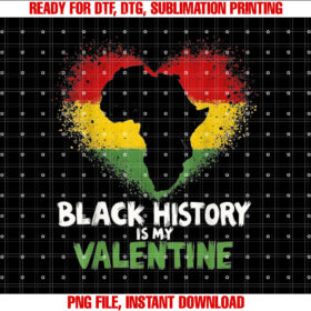 Lovely Black History is My Valentine African American Gifts T-shirt, Sublimation Design, Digital Download