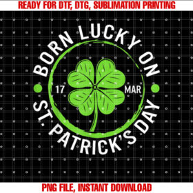 Lucky Born on St Patricks Day March 17 Irish Birthday Kids T-shirt, Sublimation Design, Digital Download