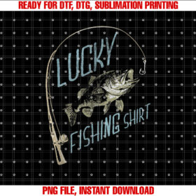 Lucky Fishing Funny T-shirt, Sublimation Design, Digital Download