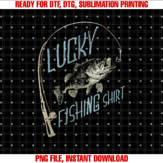 Lucky Fishing Funny T-shirt, Sublimation Design, Digital Download