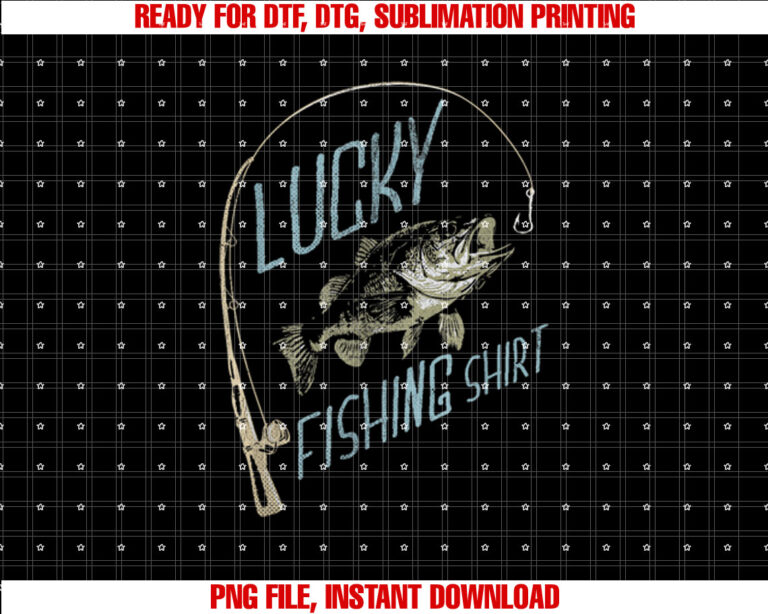 Lucky Fishing Funny T-shirt, Sublimation Design, Digital Download