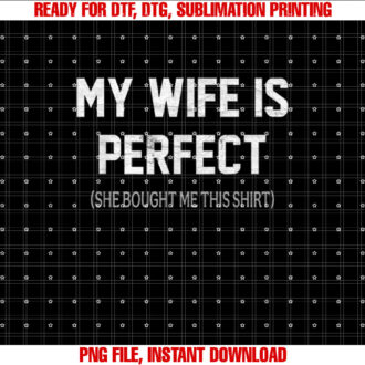 Mens My Wife is Perfect She Bought Me This T-shirt
