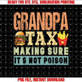 grandparents day Grandpa Tax Making Sure Its Not Poison Shirt PNG, DTF, DTG, Sublimation Design