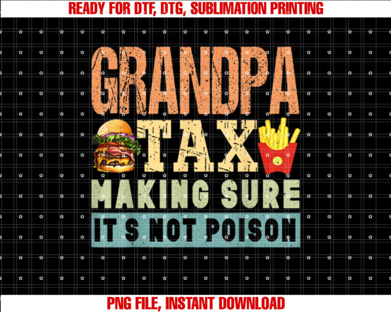 grandparents day Grandpa Tax Making Sure Its Not Poison Shirt PNG, DTF, DTG, Sublimation Design
