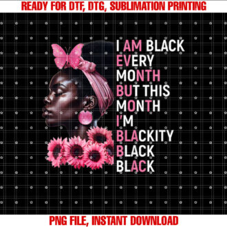 i am black every month but this month im blackity black Girl T-shirt design, Digital Download