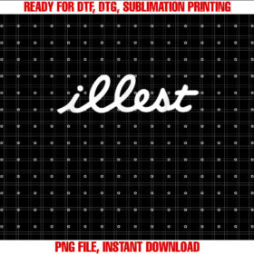 illest T-shirt, Sublimation Design, Digital Download