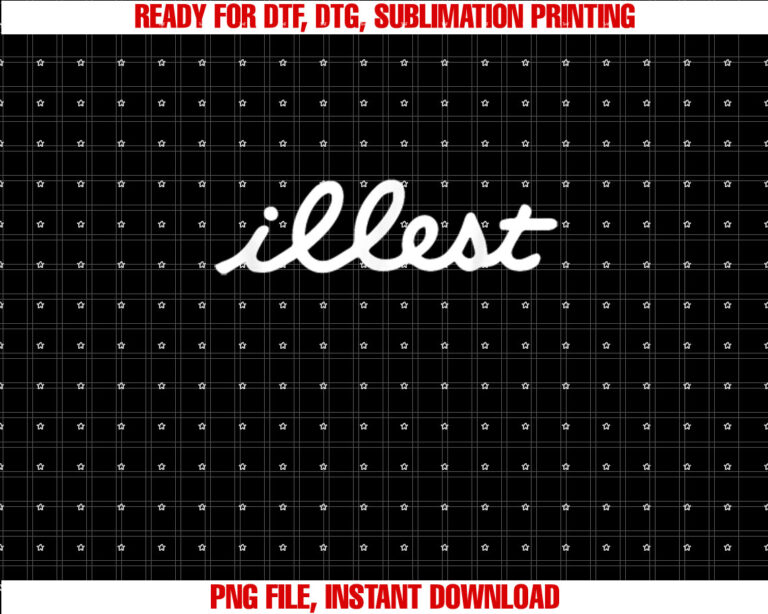 illest T-shirt, Sublimation Design, Digital Download