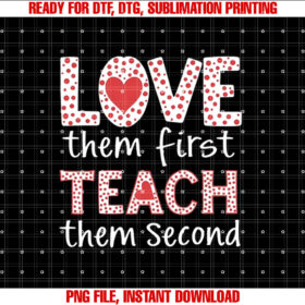 Love Them First Teach Them Second Teacher Retro T-shirt, Sublimation Design, Digital Download