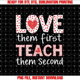 Love Them First Teach Them Second Teacher Retro T-shirt, Sublimation Design, Digital Download