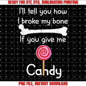 1235BLD Funny Broken Bone Gift For Men Women KidsIll Tell You How I Broke It If You Give Me Candy T-shirt