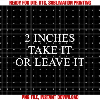 2 Inches Take It Or Leave It Design Co2 Inches Take It Or Leave It T-shirt