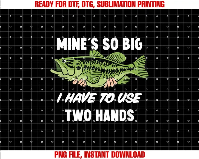 4anglersMines So Big I Have to Use Two Hands Funny Bass Fishing T-shirt