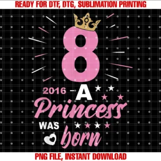 8th Birthday Party Girls8 Birthday A Princess Was Born Vintage 2016 Girl Birthday T-shirt