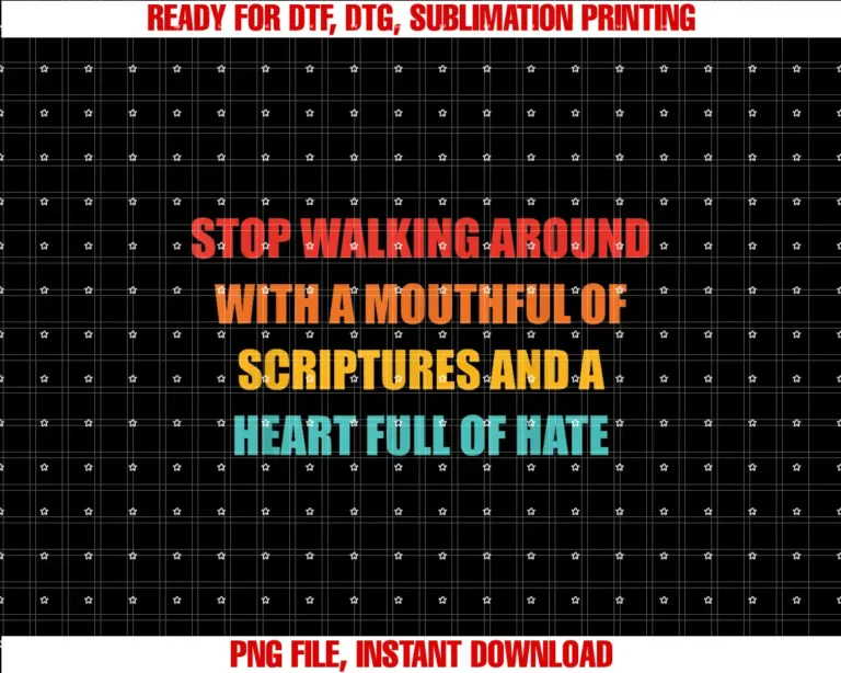 A Mouthful Of Scriptures And A Heart Full Of HateStop Walking Around With A Mouthful Of Scriptures Apparel T-shirt