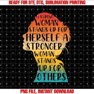 A Strong Woman Stands Up For Herself QuoteA Strong Woman Stands Up For Herself A Stronger Woman T-shirt