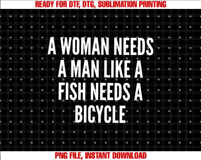 A woman needs a man like a fish needs a bicycle T-shirt